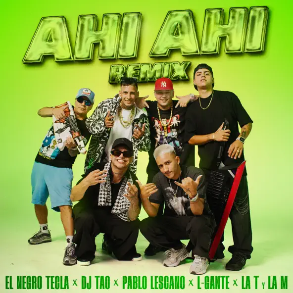El negro tecla, DJ Tao, Pablo Lescano,L-Gante, La T y la M -  Ahi Ahi Remix 